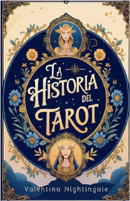 La Historia Del Tarot by Valentina Nightingale