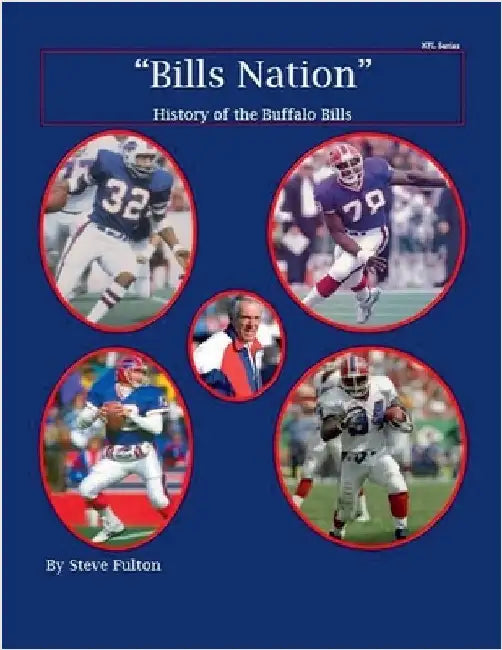 "Bills Nation" History of the Buffalo Bills by Steve Fulton