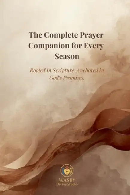 The Complete Prayer Companion for Every Season by Wasby Divine Studio