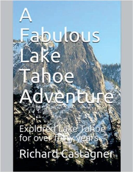 A Fabulous Lake Tahoe Adventure by Richard Castagner