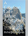 A Fabulous Lake Tahoe Adventure by Richard Castagner