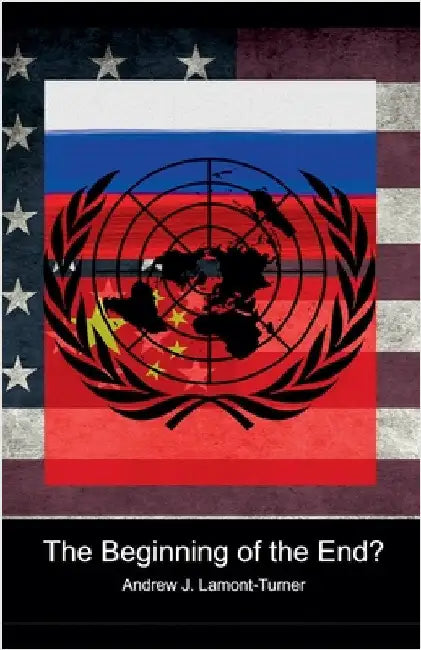 Beginning of the End? by Lamont-Turner, Andrew J.