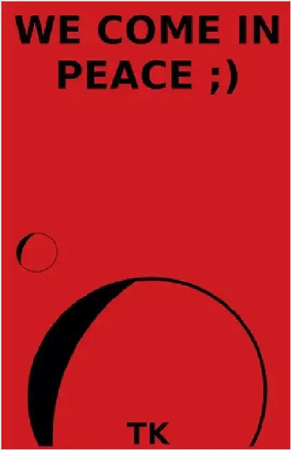 We Come In Peace;) by Tk