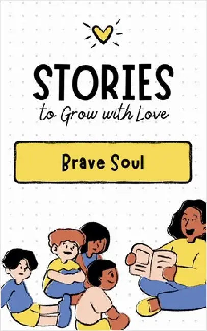 Stories to Grow with Love by Soul, Brave