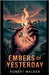 Embers of Yesterday by Walker, Robert
