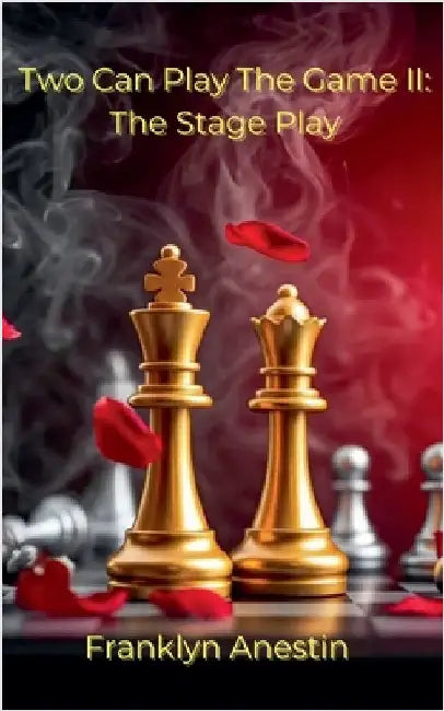 Two Can Play the Game II: The Stage Play by Anestin, Franklyn