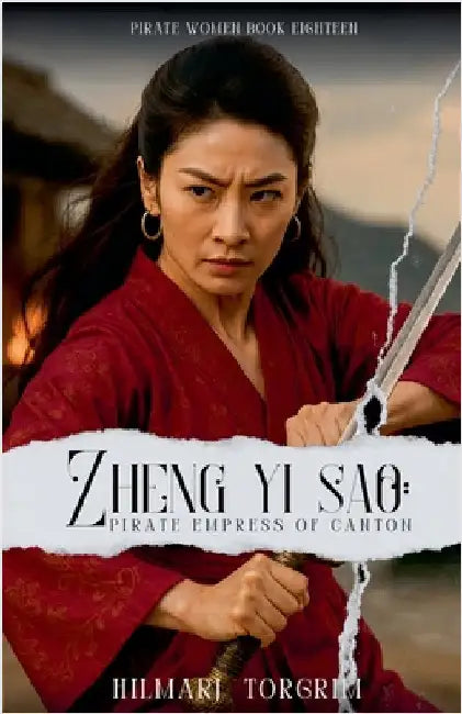 Zheng Yi Sao: Pirate Empress of Canton by Hilmarj Torgrim