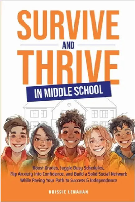 Survive and Thrive in Middle School by Lenahan, Krissie