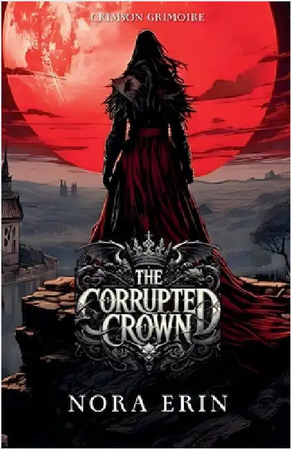 The Corrupted Crown by Nora Erin