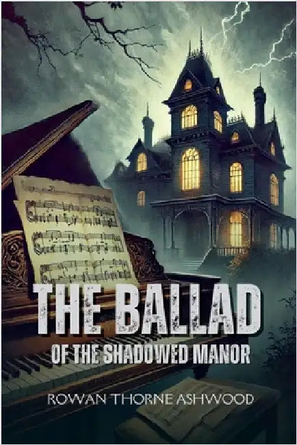 The Ballad of the Shadowed Manor by Ashwood, Rowan Thorne