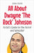 All About Dwayne 'The Rock' Johnson: A Kid's Guide to the Actor and Wrestler by Rukh, Shah