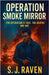 Operation Smoke Mirror by S. J. Raven
