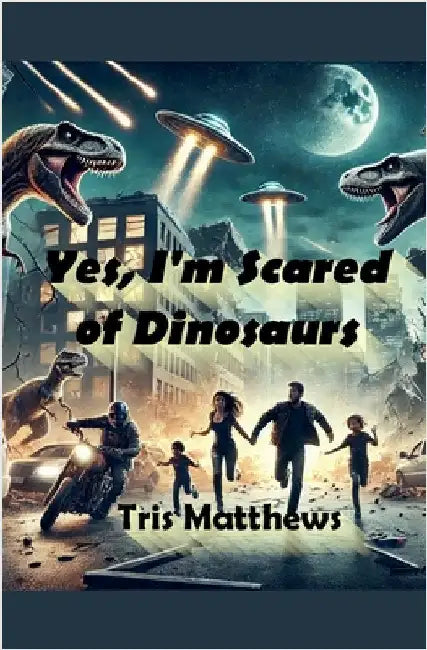 Yes, I'm Scared of Dinosaurs! by Tris Matthews