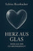 Herz aus Glas - Wege aus der Co-Abhängigkeit by Sabine Rossbacher