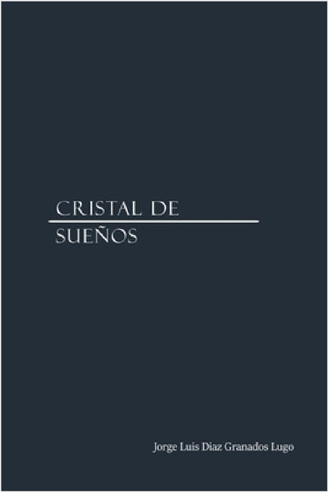 Cristal De Sueños by Jorge Luis Diaz Granad Diazgranados)