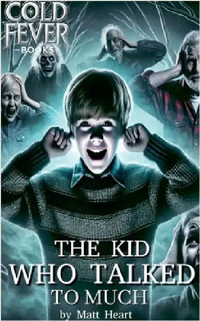 The Kid Who Talked to Much by Matt Heart