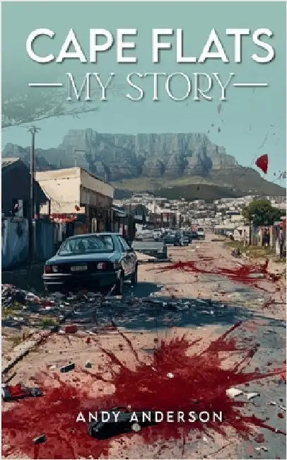 Cape Flats - My Story by Anderson, Andy