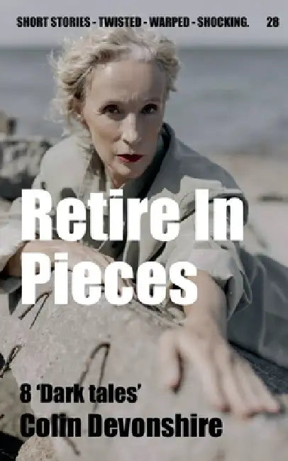 Retire In Pieces by Colin Devonshire