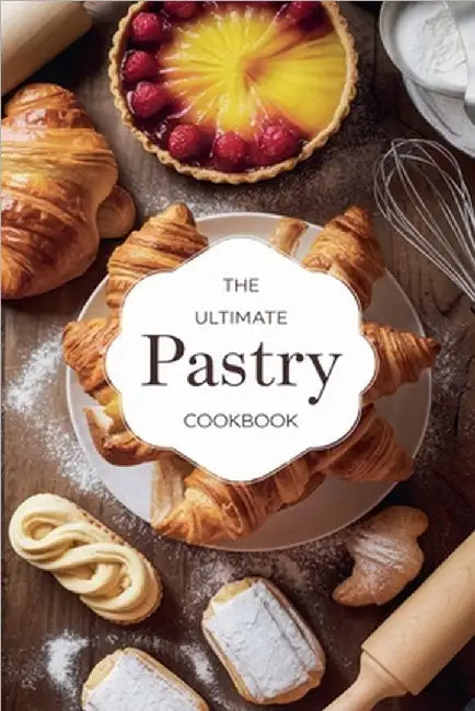 The Ultimate Pastry Cookbook by Bennett, Olivia