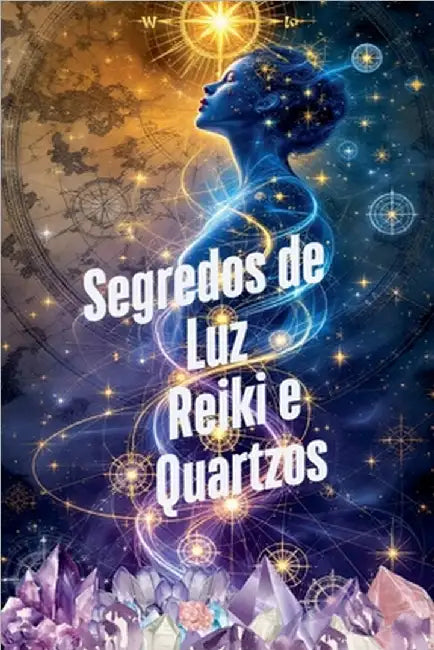 Segredos de Luz Reiki e Quartzos by Rubi, Alina