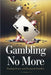 Gambling No More by Timothy Scott Phillips