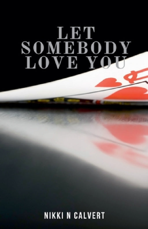 Let Somebody Love You by Nikki N. Calvert