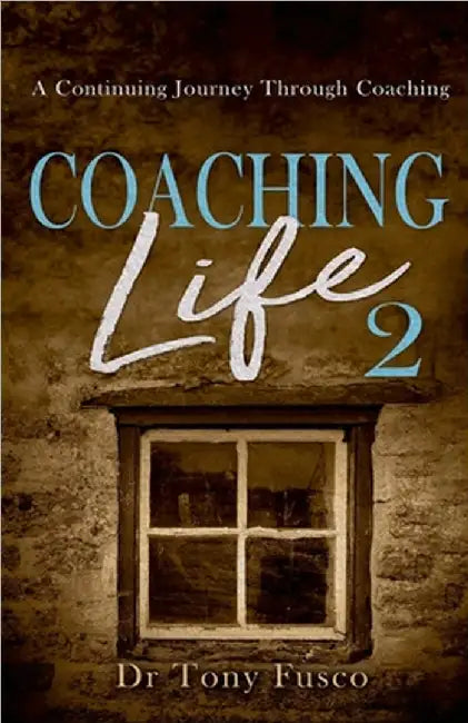 Coaching Life 2 by Tony Fusco