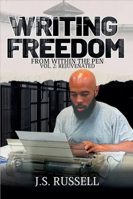Writing Freedom From Within The Pen Rejuvenated by J. S. Russell