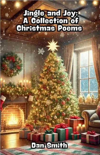 Jingle and Joy: A Collection of Christmas Poems by Dan Smith
