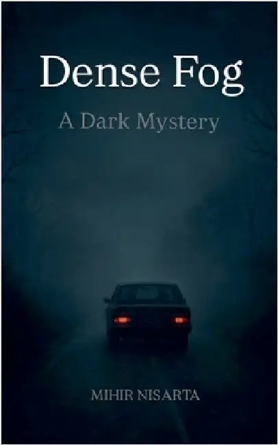Dense Fog - A Dark Mystery by Mihir Nisarta