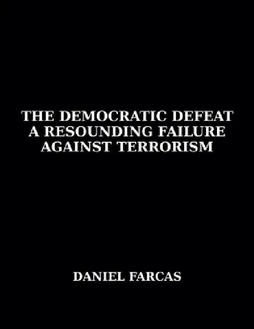The Democratic Defeat a Resounding Failure zAgainst Terrorism by Daniel Farcas