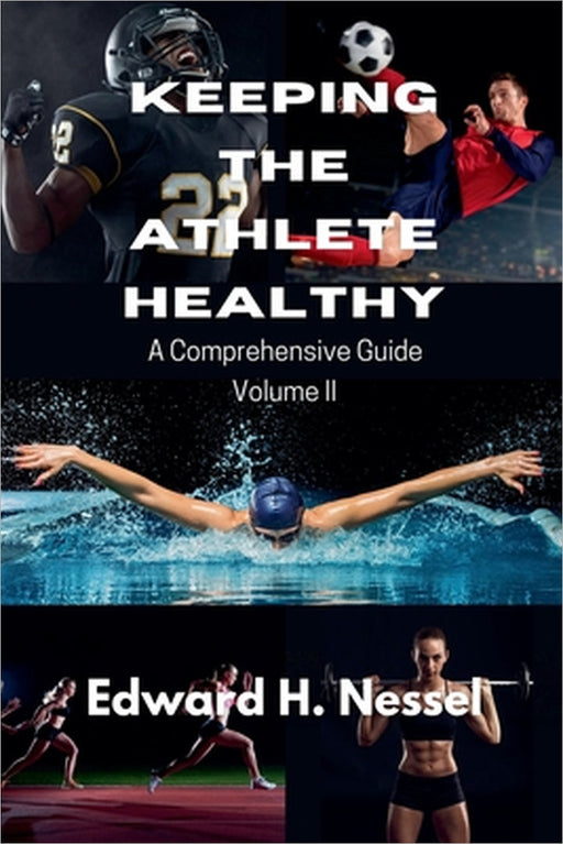Keeping the Athlete Healthy: Volume II by Edward H. Nessel