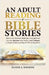 An Adult Reading Of Bible Stories: Stories For Personal Reflection And Spiritual Growth. Reclaim Your Faith, And Cultivate A Deeper Understanding Of T by Jeanne A. Hawkins
