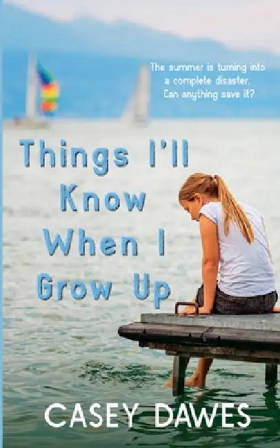Things I'll Know When I Grow Up by Casey Dawes