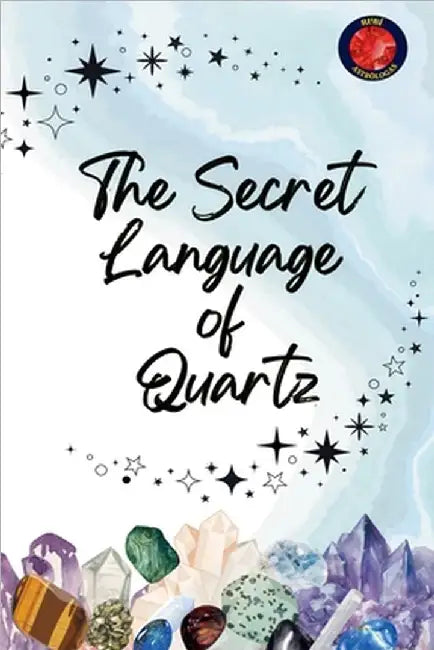 The Secret Language of Quartz by Alina Rubi