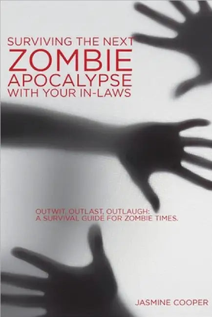 Surviving the Next Zombie Apocalypse with your In-laws by Cooper, Jasmine