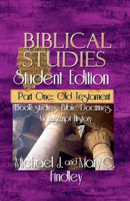 Biblical Studies Student Edition Part One: Old Testament by Michael J. Findley, Mary C. Findley