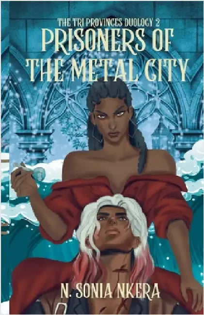 Prisoners of The Metal City by Sonia Nkera