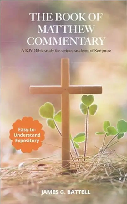 The Book of Matthew KJV Commentary by Battell, James