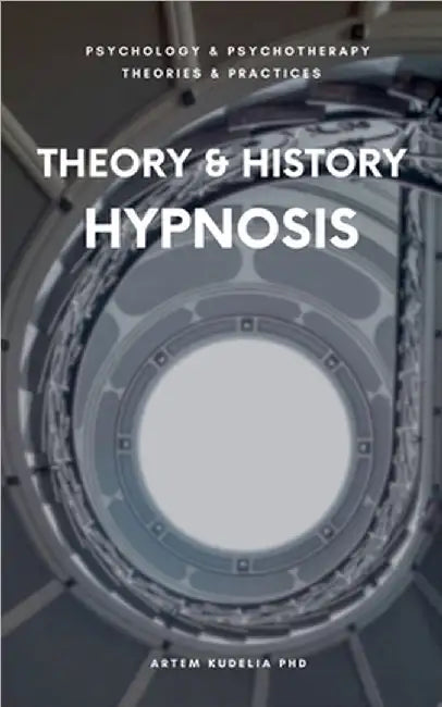 Theory & History of Hypnosis by Artem Kudelia