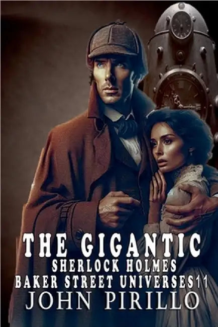 The Gigantic Sherlock Holmes Baker Streeet Universes 11 by Pirillo, John