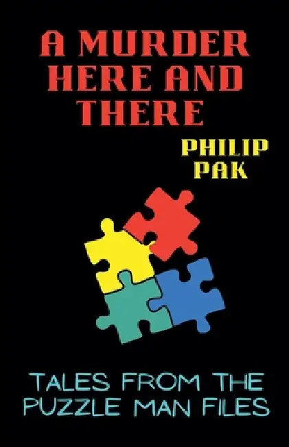 A Murder Here and There by Philip Pak