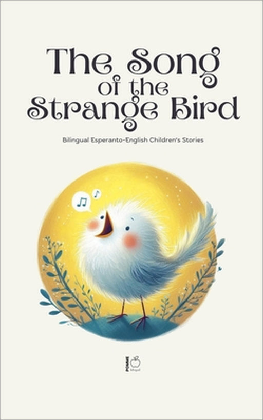 The Song of the Strange Bird: Bilingual Esperanto-English Children's Stories by Pomme Bilingual