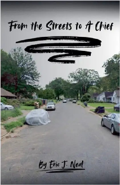 From the Streets to a Chief by Eric J. Neal