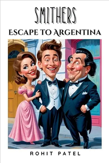 Smithers- Escape To Argentina by Rohit Patel
