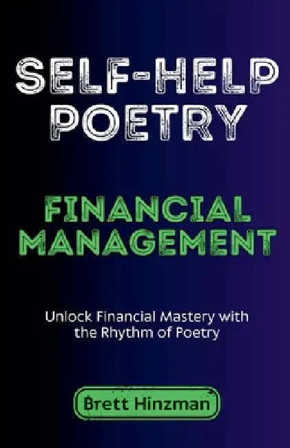 Self-Help Poetry: Financial Management by Brett Hinzman