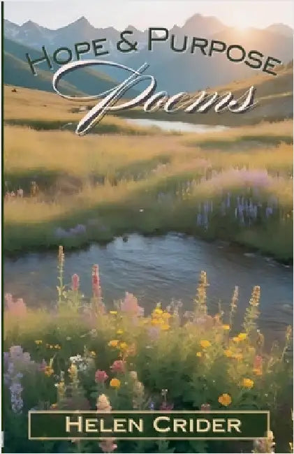 Hope & Purpose: Poems By Helen Crider by Helen Crider