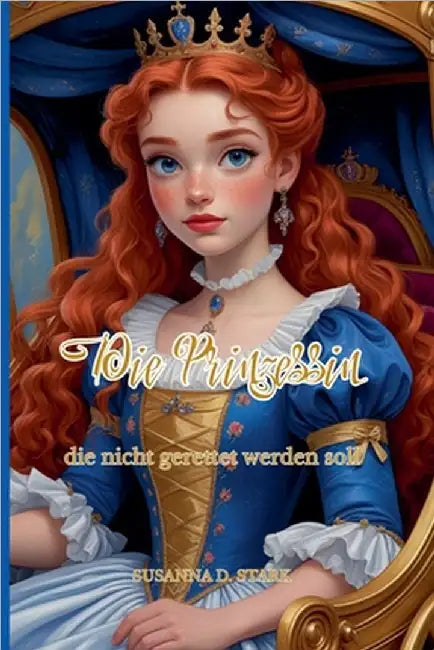 Die Prinzessin, die nicht gerettet werden soll by Stark, Susanna D.
