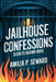 Jailhouse Confessions: Secrets Behind Bars by Amilia P. Seward