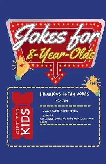 Jokes for 8-Year-Olds: Hilarious Clean Jokes for Kids: Funny Knock-Knock Jokes, Riddles, and Animal Jokes to Make You Laugh Out Loud! by Rabea Hadi